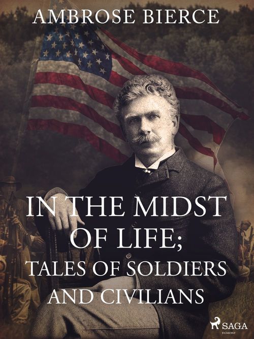 Couverture ebook de In the Midst of Life; Tales of Soldiers and Civilians, de Ambrose Bierce