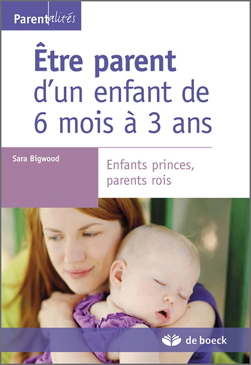 Couverture ebook de Être parent d'un enfant de 6 mois à 3 ans, de Sara Bigwood