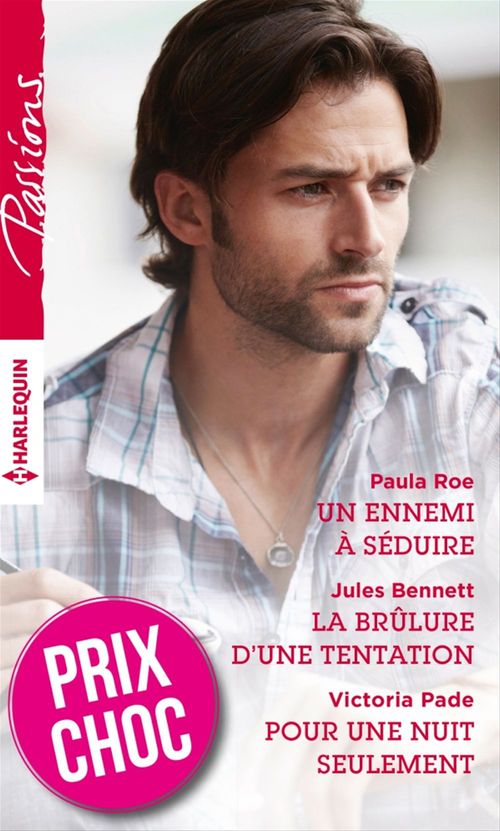 Couverture ebook de Un ennemi à séduire - La brûlure d'une tentation - Pour une nuit seulement, de Jules Bennett, Paula Roe, Gina Wilkins