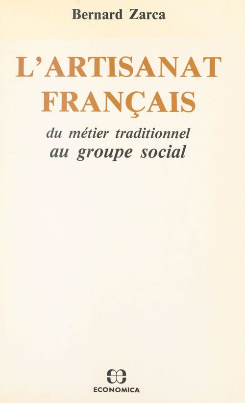 Couverture ebook de L'artisanat français : du métier traditionnel au groupe social, de Zarca B.