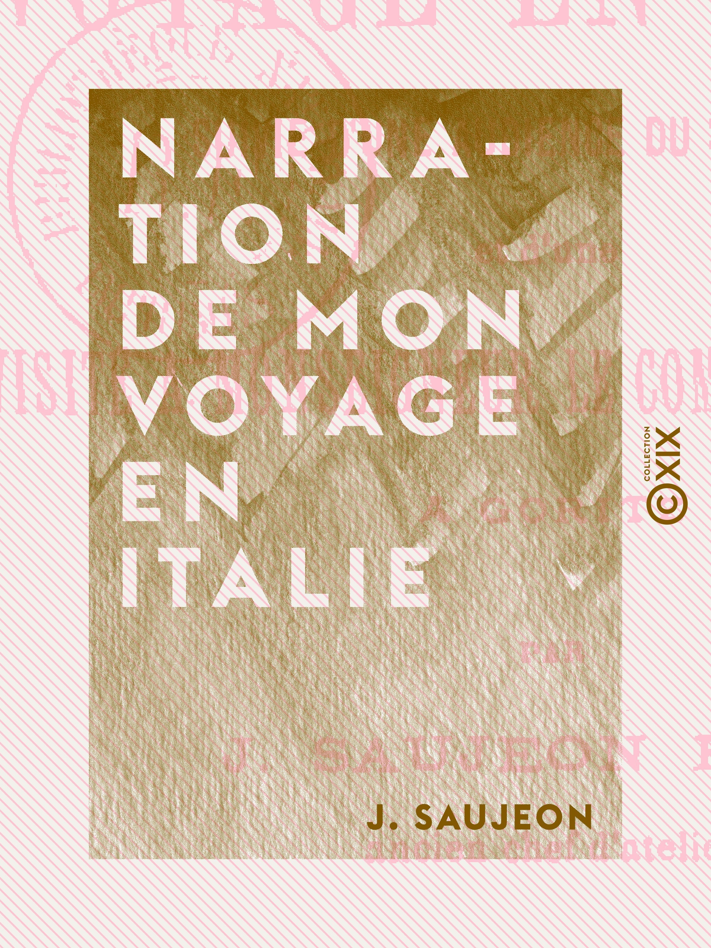 Couverture ebook de Narration de mon voyage en Italie, de J. Saujeon