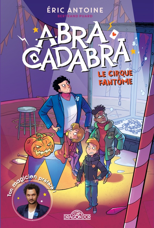Couverture ebook de Eric Antoine - Abracadabra - Tome 2 Le cirque fantôme, de Eric Antoine, Bertrand Puard, Giovanni Garattoni
