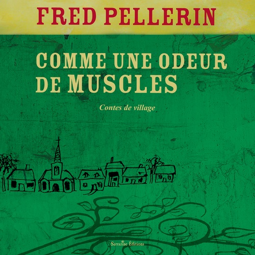ebook cover of Comme une odeur de muscles, by Fred Pellerin