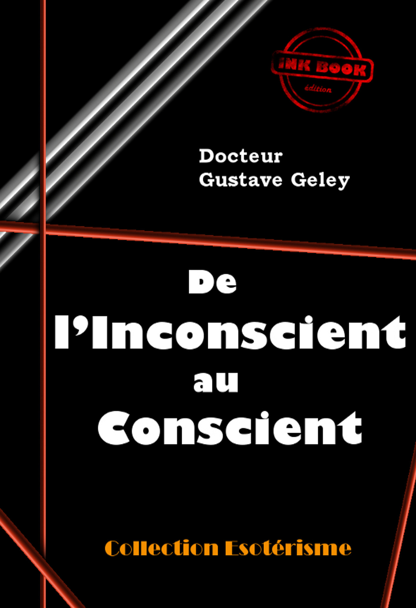 ebook cover of De l´inconscient au conscient [édition intégrale revue et mise à jour], by Gustave Geley