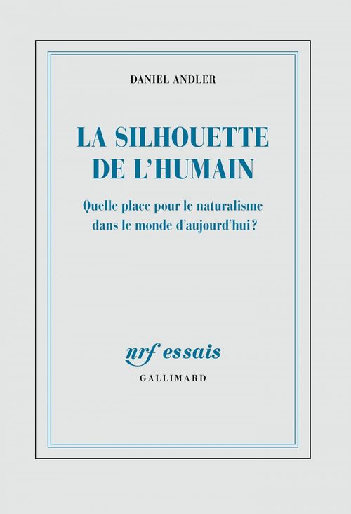 ebook cover of La silhouette de l'humain. Quelle place pour le naturalisme dans le monde d´aujourd´hui ?, by Daniel Andler