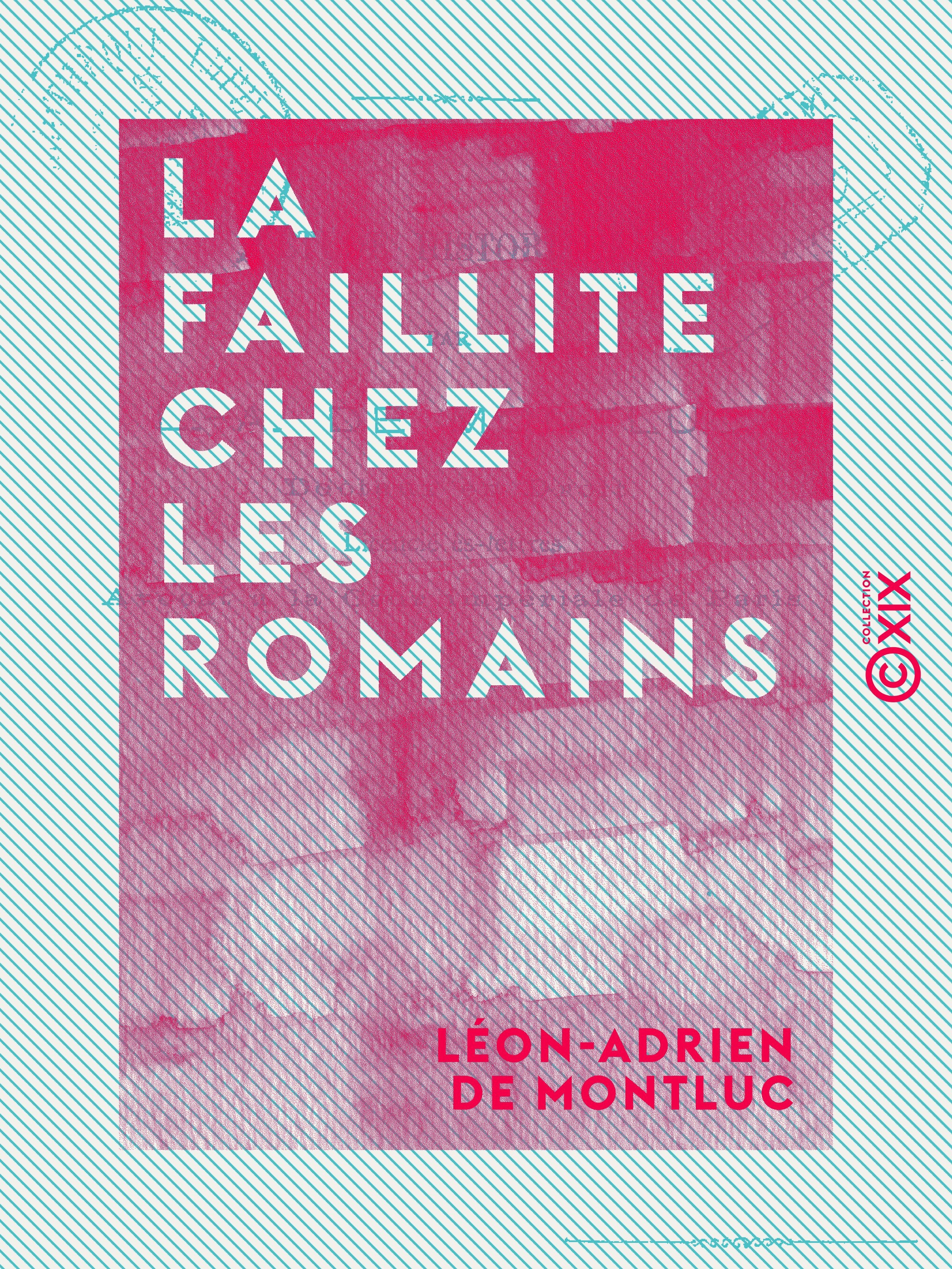 Couverture ebook de La Faillite chez les Romains - Étude historique, de Leon-Adrien De Montluc