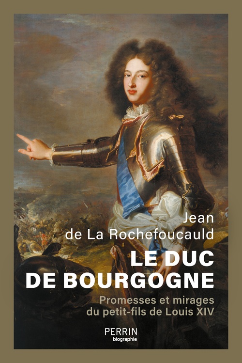Couverture ebook de Le Duc de Bourgogne - Promesses et mirages du petit-fils de Louis XIV, de Jean de La Rochefoucauld