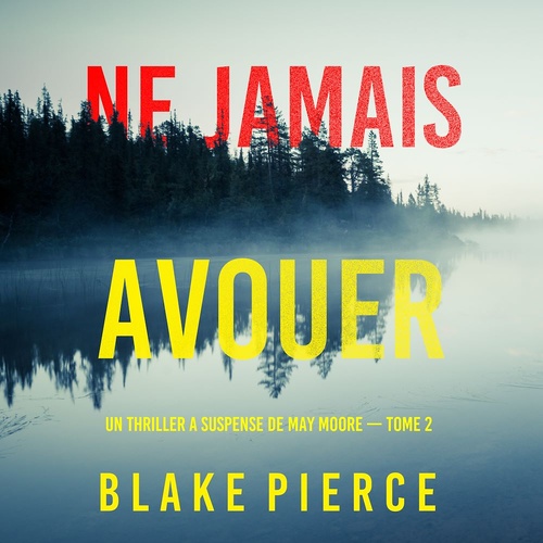 Couverture audiobook de Ne Jamais Avouer (Un thriller à suspense de May Moore - Tome 2), de Blake Pierce