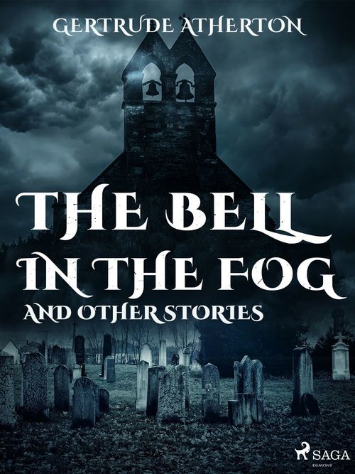 Couverture ebook de The Bell in the Fog, and Other Stories, de Gertrude Atherton