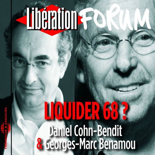 audiobook cover of Libération Forum. Liquider 68 ?, by Daniel Cohn-Bendit, Georges-Marc Benamou