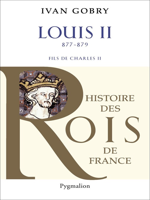 Couverture ebook de Louis II Le Bègue (877-879). Fils de Charles II le Chauve, de Ivan Gobry