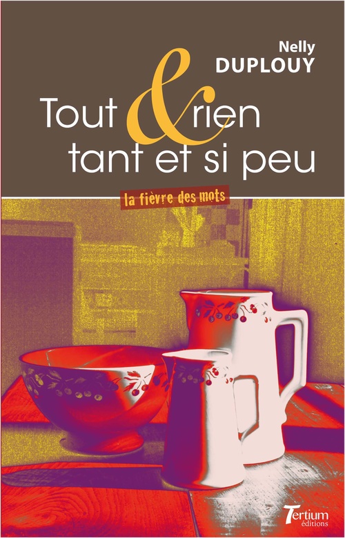Couverture ebook de Tout et rien tant et si peu, de Nelly Duplouy