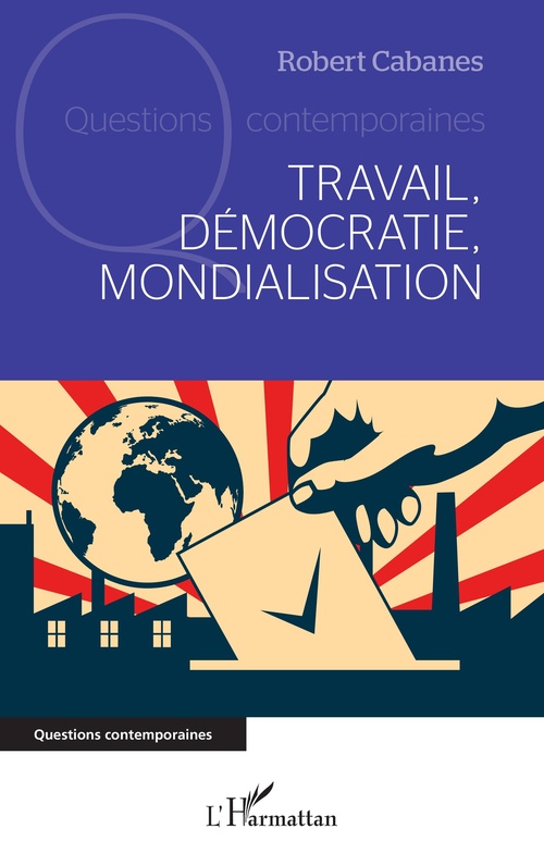 Couverture ebook de Travail, démocratie, mondialisation, de Robert Cabanes