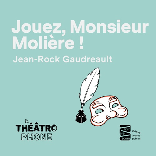 Couverture audiobook de Jouez, Monsieur Molière!, de Jean-Rock Gaudreault