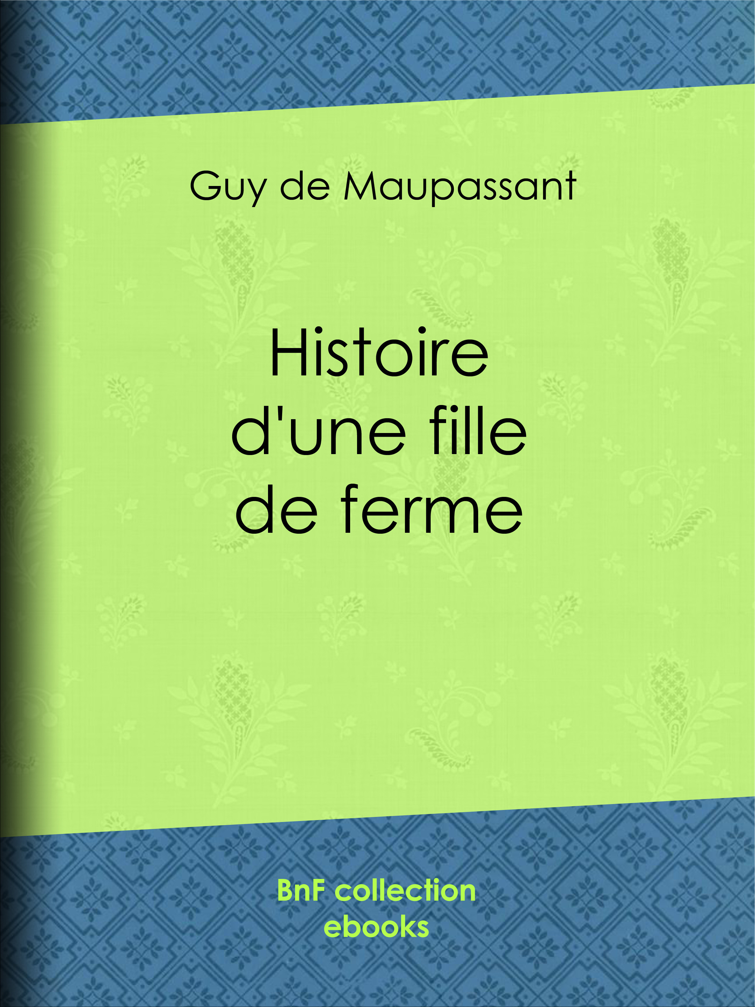 Couverture ebook de Histoire d'une fille de ferme, de Guy de Maupassant