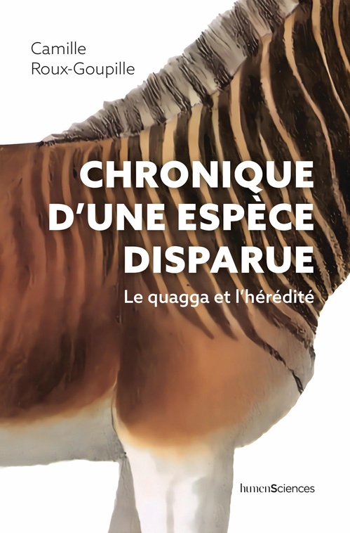 Couverture ebook de Chronique d'une espèce disparue : Le quagga et l'hérédité, de Camille Roux-Goupille