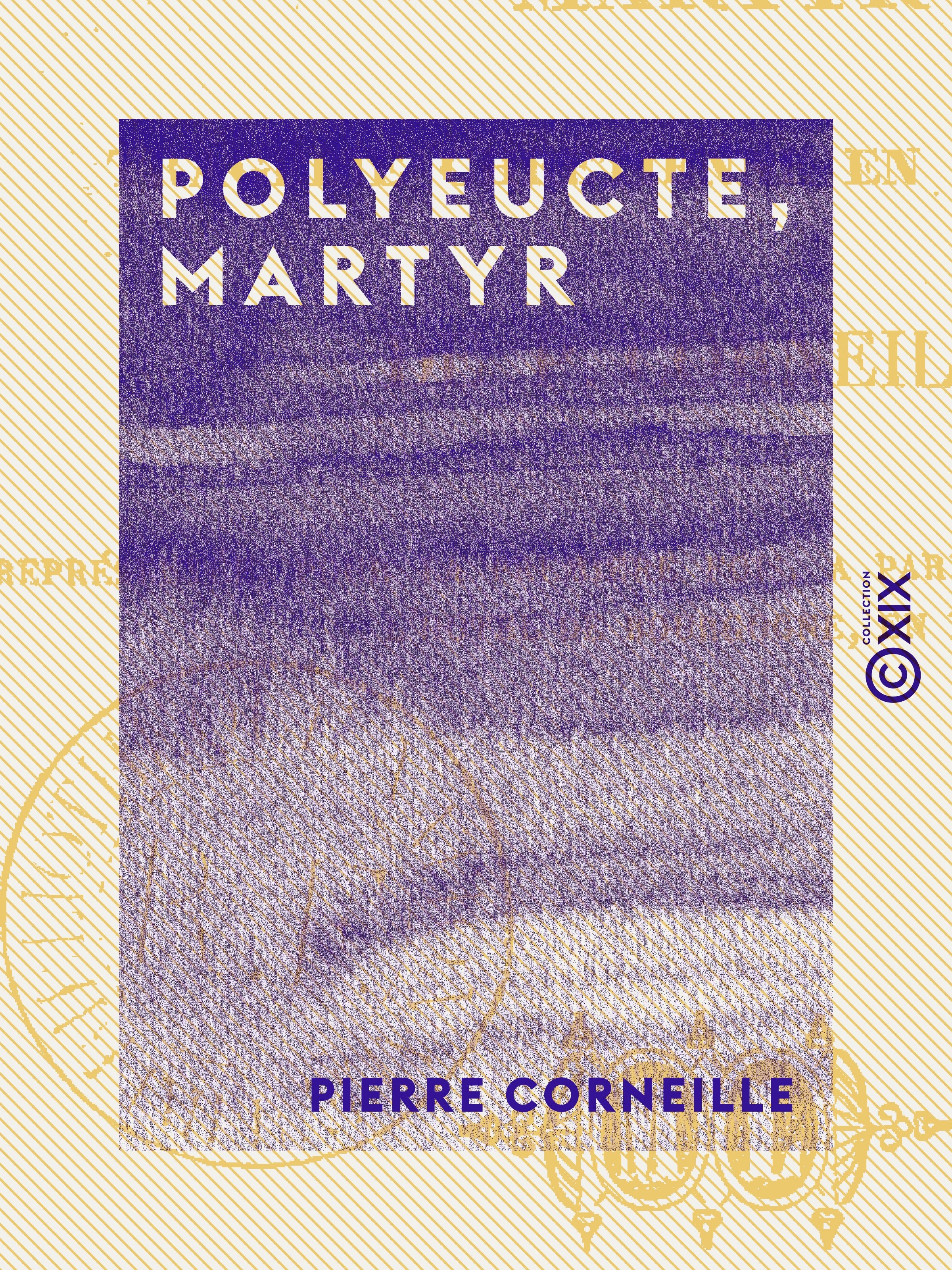 ebook cover of Polyeucte, martyr - Tragédie chrétienne en cinq actes, by Pierre Corneille
