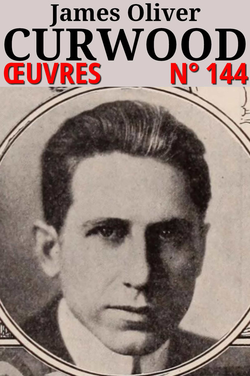 ebook cover of James Oliver Curwood - Oeuvres, by James Oliver Curwood