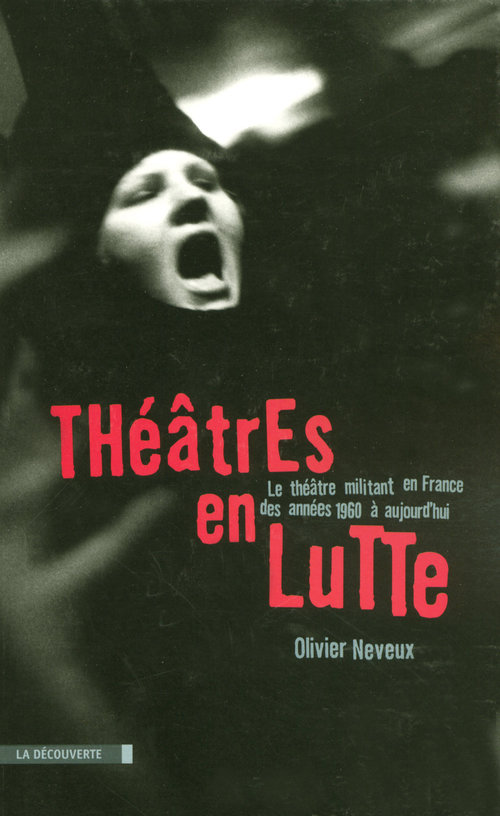 Couverture ebook de Théâtres en lutte - Le théâtre militant en France  des années 1960 à aujourd'hui, de Olivier Neveux
