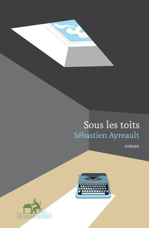 Couverture ebook de Sous les toits, de Sébastien Ayreault