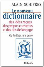 Couverture ebook de Le nouveau dictionnaire des idées reçues, des propos convenus et des tics de langage, de Alain Schifres