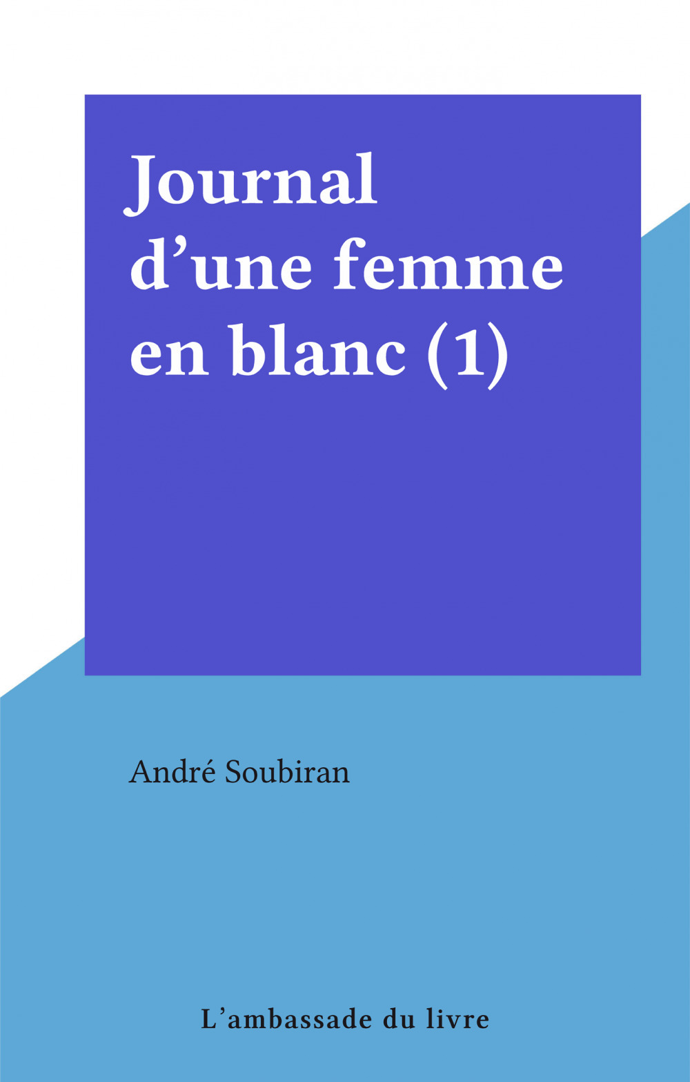 Couverture ebook de Journal d'une femme en blanc (1), de Andre Soubiran