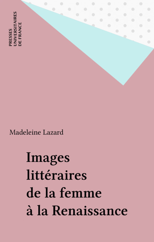 ebook cover of Images littéraires de la femme à la Renaissance, by Madeleine Lazard