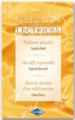 ebook cover of Brûlante passion - Un défi impossible - Sous le charme d'un millionnaire (Harlequin Sélection des Le, by Hannah Bernard, Lilian Darcy, Sandra Field