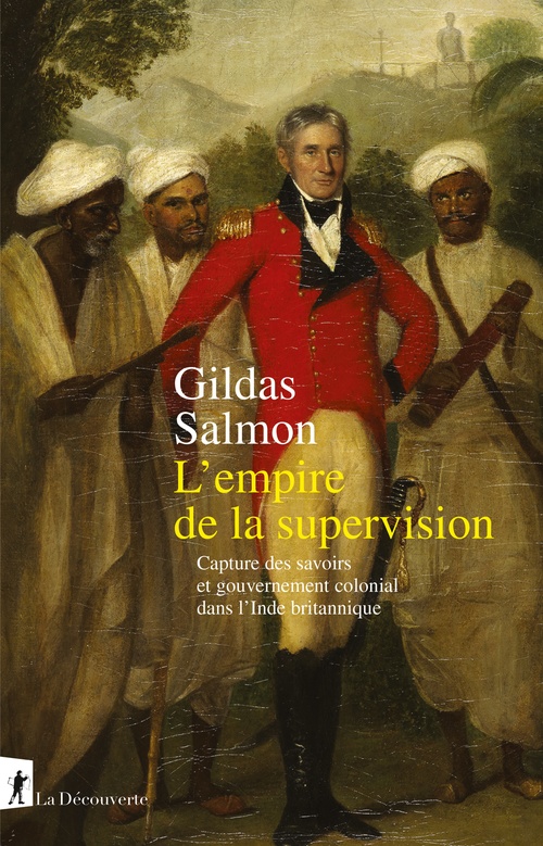 Couverture ebook de L'empire de la supervision - Capture des savoirs et gouvernement colonial dans l'Inde britannique, de Gildas Salmon