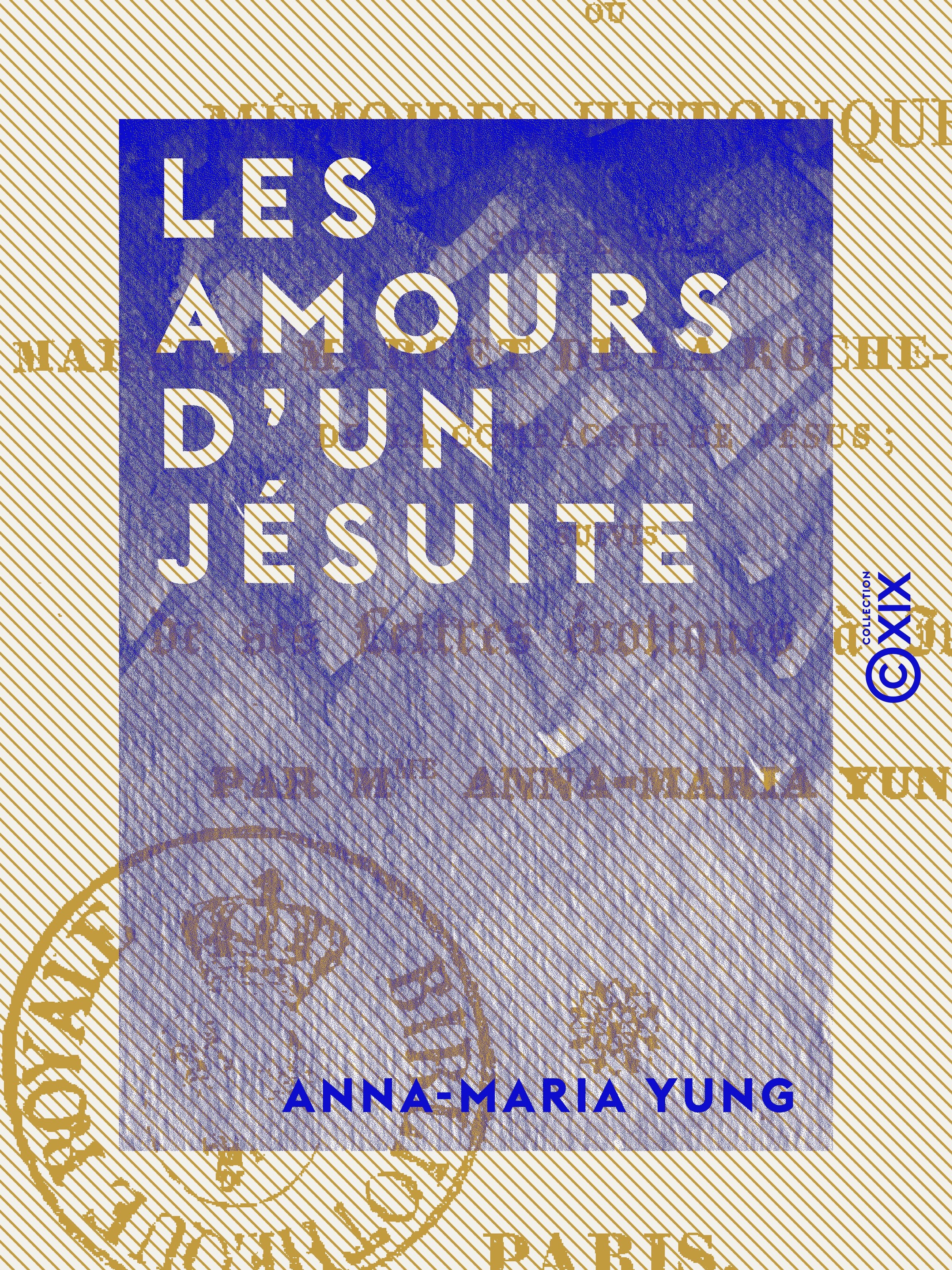 Couverture ebook de Les Amours d'un jésuite ou Mémoires historiques sur l'abbé Martial Marcet de La Roche-Arnaud, de la Compagnie de Jésus, suivis de ses Lettres érotiques à Julie, de Anna-Maria Yung