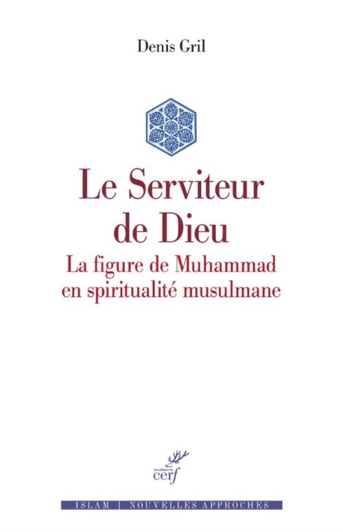Couverture ebook de LE SERVITEUR DE DIEU - LA FIGURE DE MUHAMMAD EN SPIRITUALITE MUSULMANE, de Denis Gril