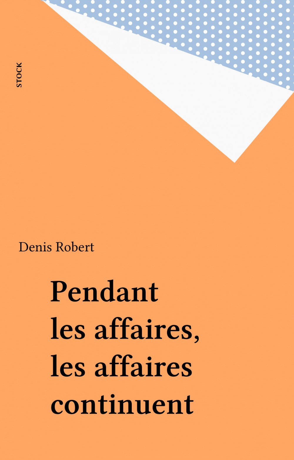 ebook cover of Pendant les affaires, les affaires continuent, by Denis Robert