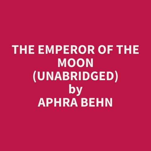 Couverture audiobook de The Emperor of the Moon (UNABRIDGED), de Aphra Behn