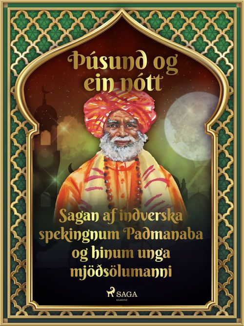 ebook cover of Sagan af indverska spekingnum Padmanaba og hinum unga mjöðsölumanni (Þúsund og ein nótt 16), by -  Ymsir