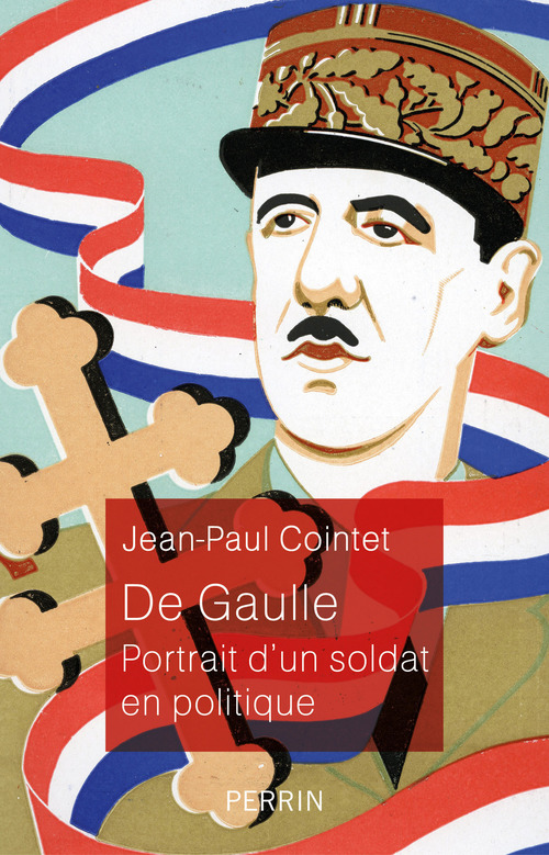 Couverture ebook de De Gaulle - Portrait d'un soldat en politique, de Jean-Paul Cointet