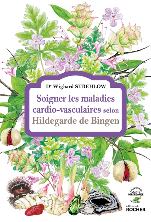 Couverture ebook de Soigner les maladies cardio-vasculaires selon Hildegarde de Bingen, de Docteur Wighard Strehlow
