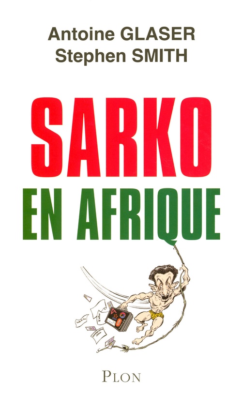 Couverture ebook de Sarko en Afrique, de Antoine Glaser, Stephen Smith