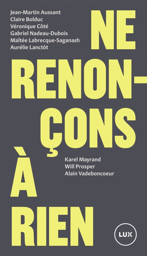 ebook cover of Ne renonçons à rien, by Aurelie Lanctot, Claire Bolduc, Gabriel Na, Jean-Martin Aussan, Karel Mayrand, Maitee Labrecque-Saganash, Veronique Cote