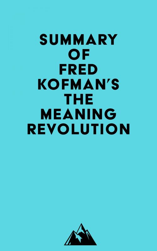 Couverture ebook de Summary of Fred Kofman's The Meaning Revolution, de Everest Media