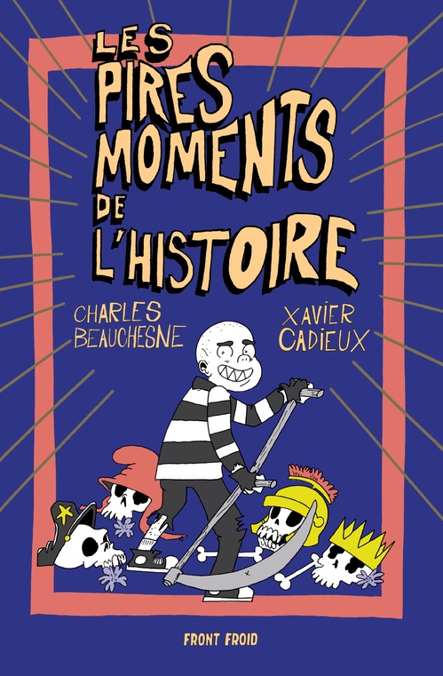 ebook cover of Les pires moments de l'histoire, by Charles Beauchesne, Xavier Cadieux