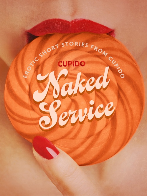 ebook cover of Naked Service - and Other Erotic Short Stories from Cupido, by Cupido