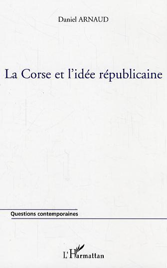 ebook cover of La Corse et l'idée républicaine, by Daniel Arnaud