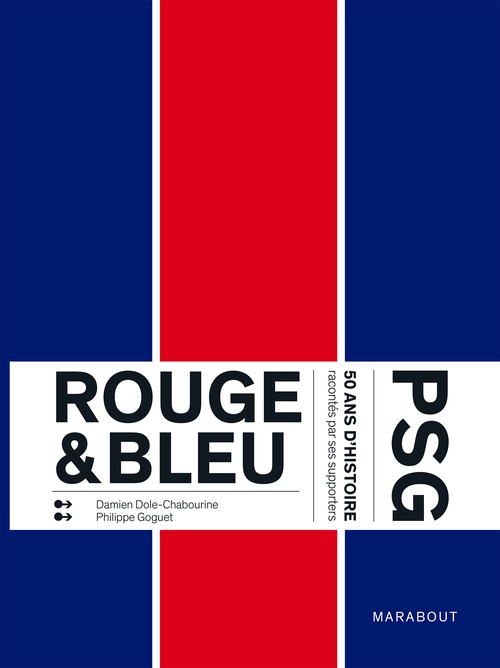 ebook cover of Rouge et Bleu : 50 ans d'histoire du PSG racontés par ses supporters Edition augmentée, by Damien Dole-Chabourine, Philippe Goguet