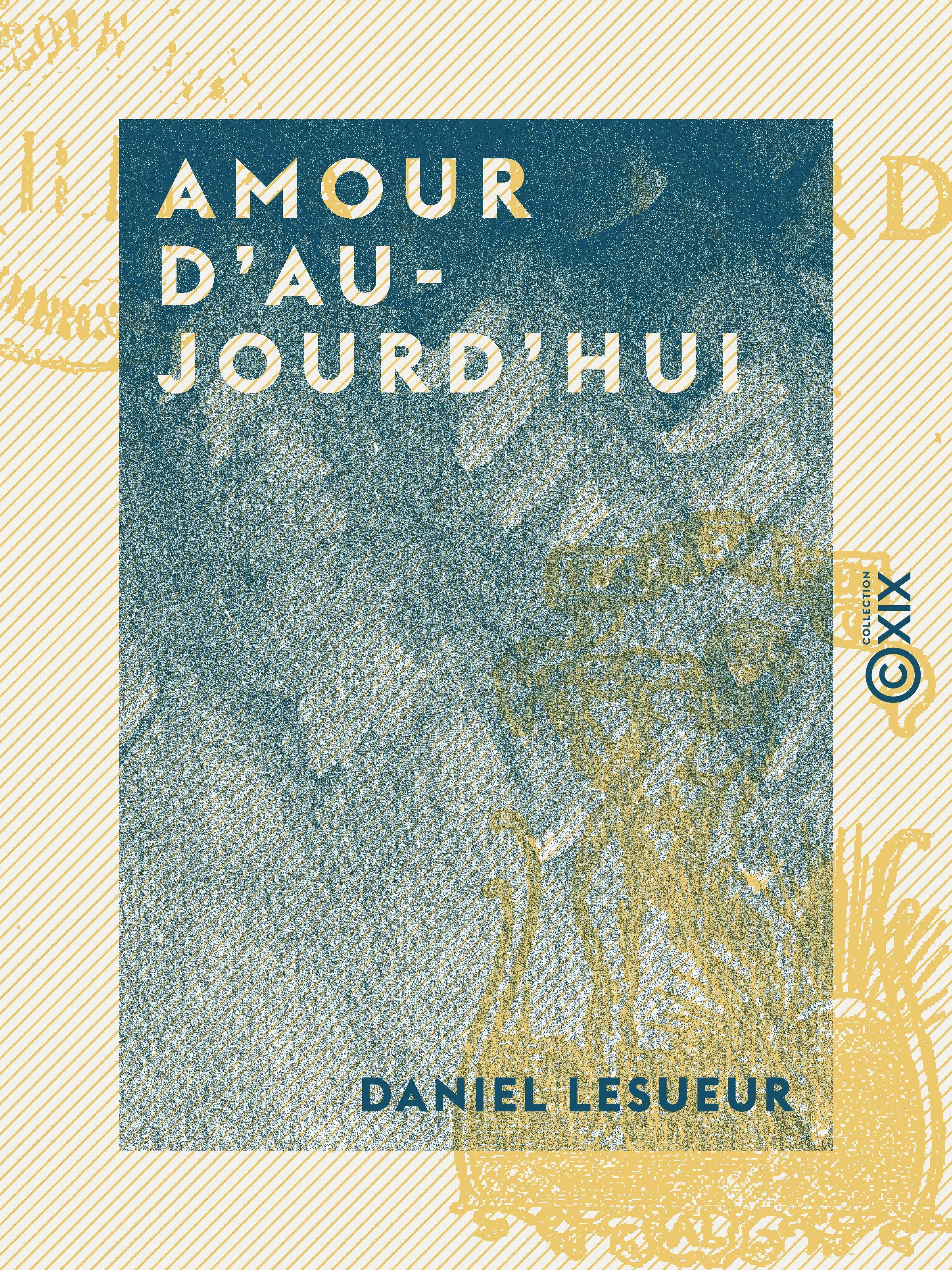 ebook cover of Amour d'aujourd'hui, by Daniel Lesueur