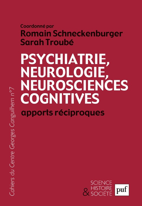 Couverture ebook de Psychiatrie, neurologie, neurosciences cognitives : apports réciproques - Cahiers du Centre Georges Canguilhem, N° 7, de Romain Schneckenburger, Sarah Troube