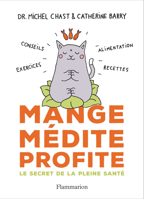 ebook cover of Mange, médite, profite. Le secret de la pleine santé, by Catherine Barry, Michel Chast