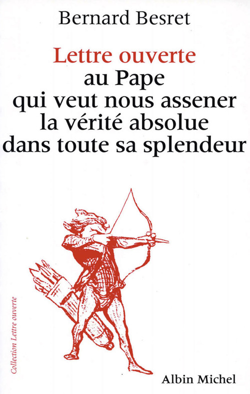 Couverture ebook de Lettre ouverte au pape qui veut nous asséner la vérité absolue dans toute sa splendeur, de Bernard Besret