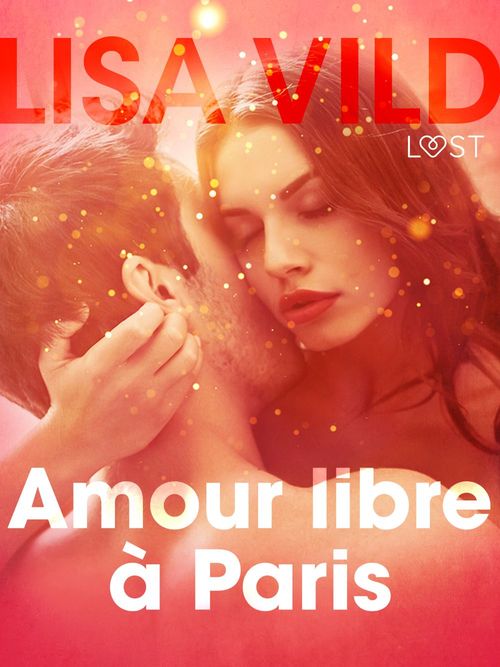 ebook cover of Amour libre à Paris - Une nouvelle érotique, by Lisa Vild
