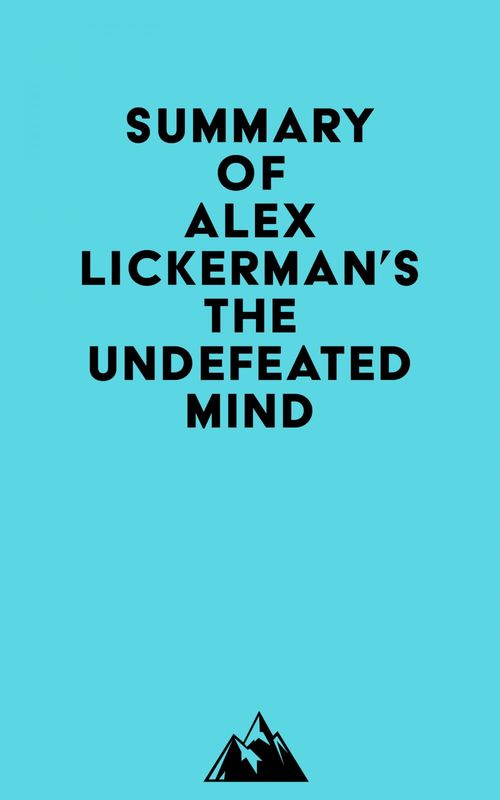 Couverture ebook de Summary of Alex Lickerman's The Undefeated Mind, de Everest Media