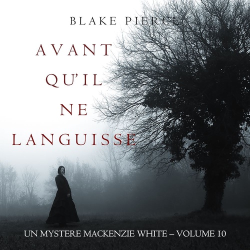 Couverture audiobook de Avant Qu'il Ne Languisse (Un mystère Mackenzie White - Volume 10), de Blake Pierce